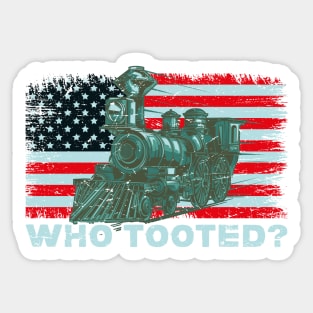 USA Flag Tee Funny Train Lover Men Women Who Tooted Train Sticker